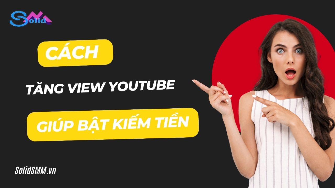 Cách tăng view Youtube để bật kiếm tiền