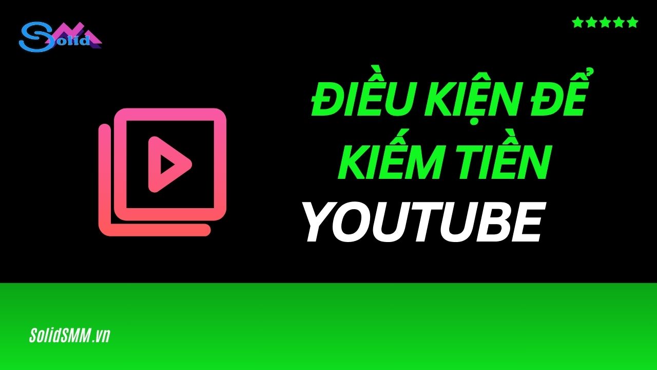 Điều kiện để bật kiếm tiền Youtube - Cách tăng view Youtube