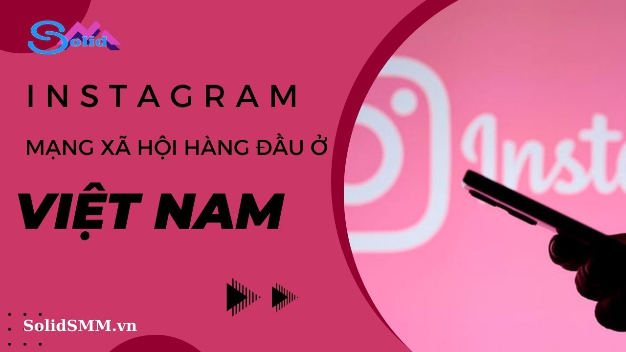 Instagram - Mạng xã hội hàng đầu ở Việt Nam