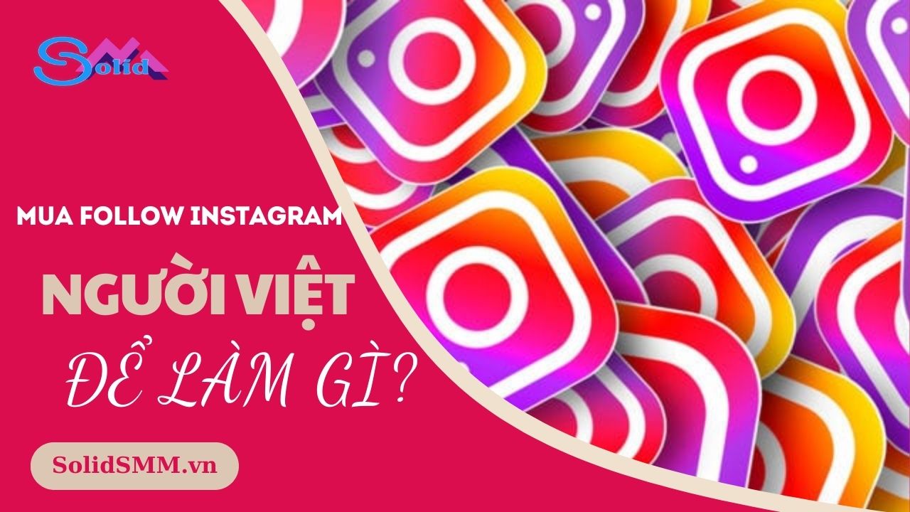 Mua follow Instagram người Việt để làm gì?