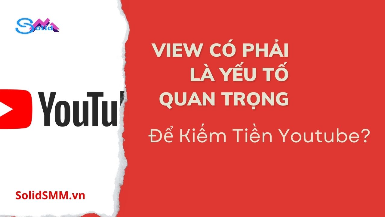 View có phải là yếu tố quan trọng để kiếm tiền Youtube?