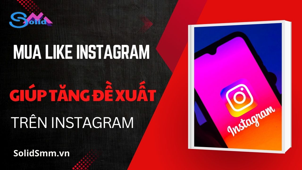 Mua like Instagram - Giúp tăng đề xuất trên Instagram