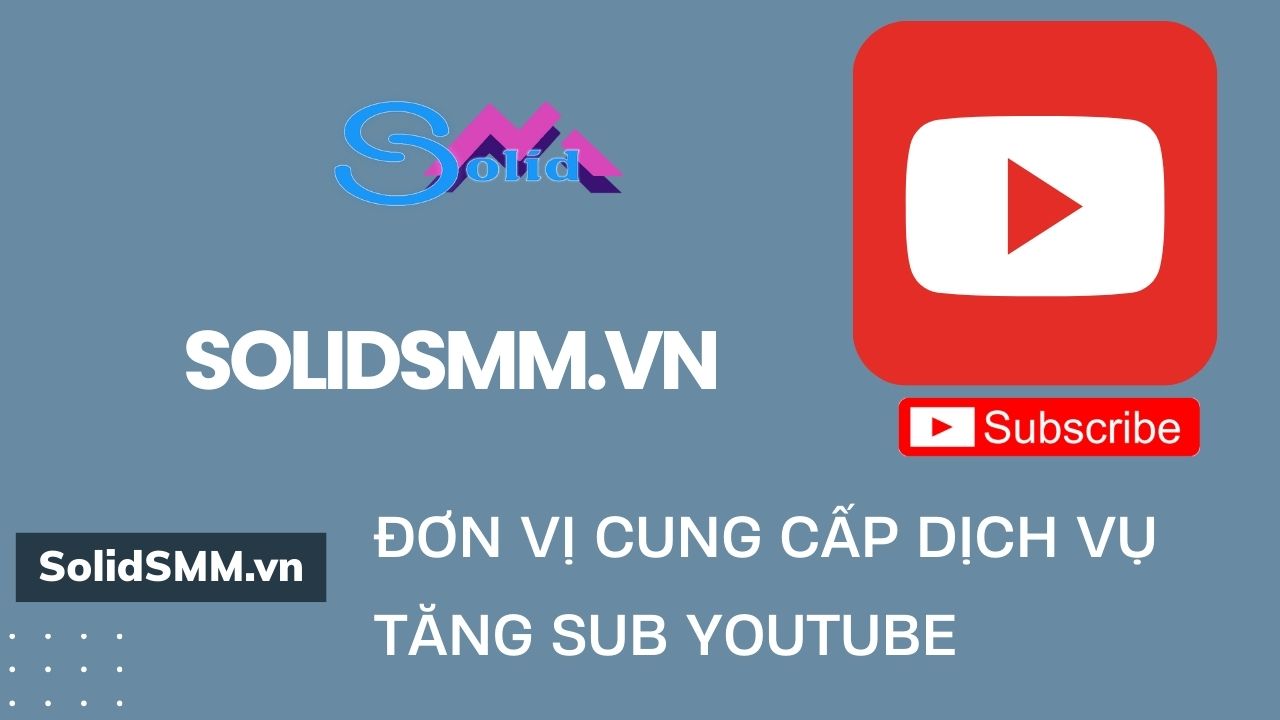SolidSMM - Đơn vị cung cấp dịch vụ Youtube uy tín