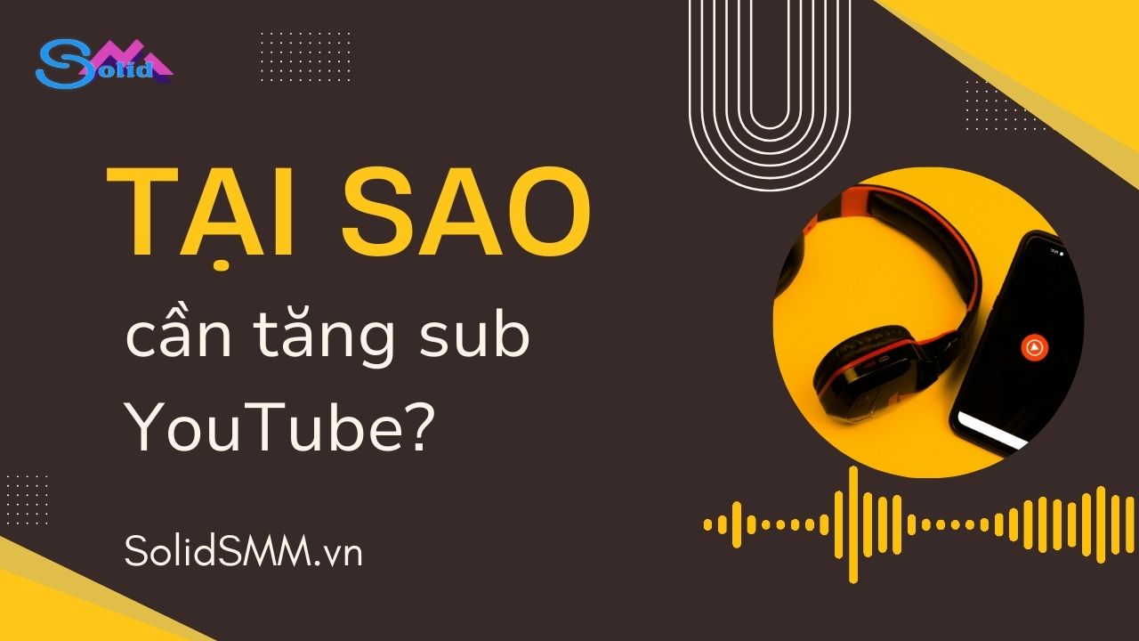 Tại sao cần tăng sub Youtube?